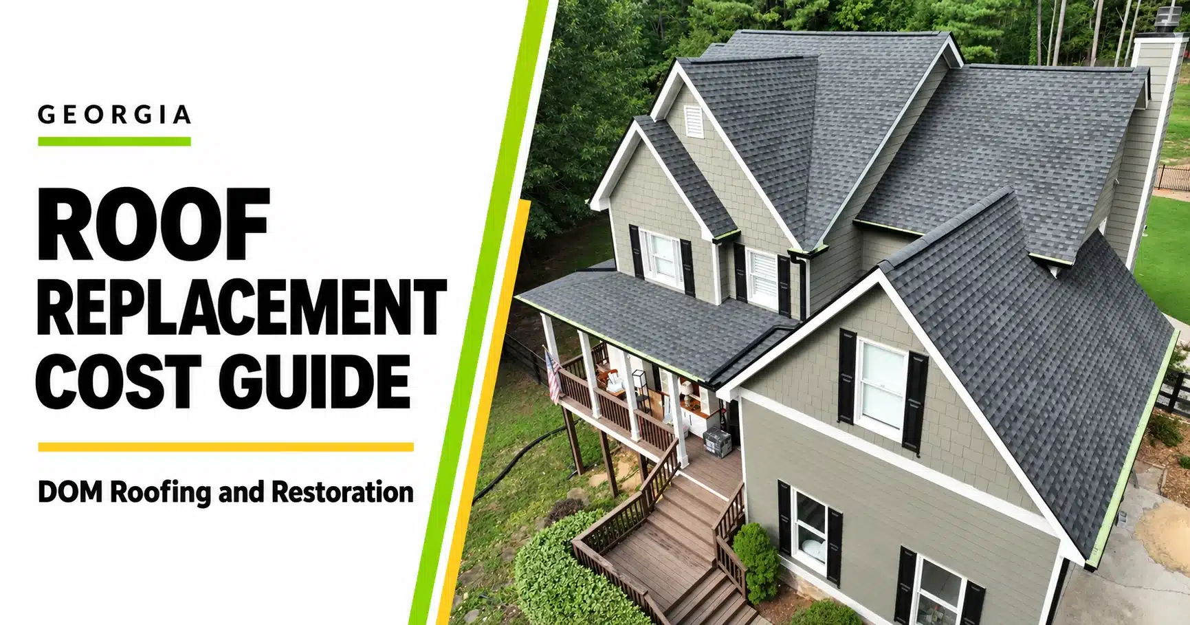 Georgia Roof Replacement Cost Guide | DOM Roofing and Restoration Georgia Roof Replacement Cost Guide by DOM Roofing and Restoration, with a gray shingle roof and green and gold accents.
